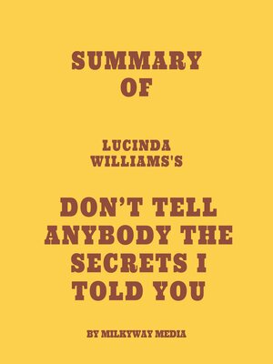 cover image of Summary of Lucinda Williams's Don't Tell Anybody the Secrets I Told You